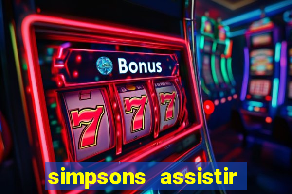 simpsons assistir online dublado